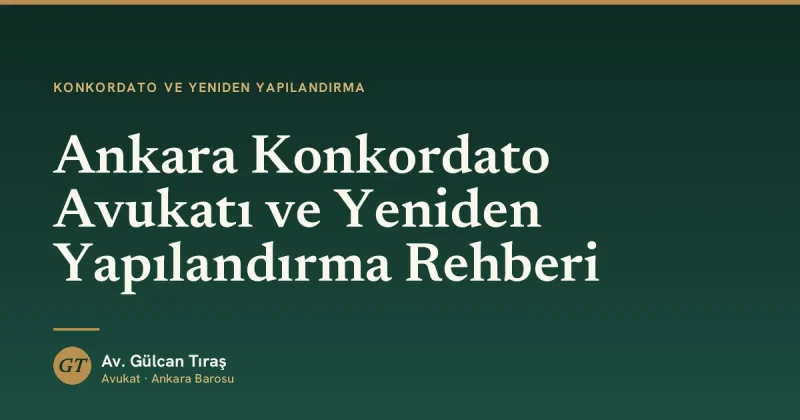 Ankara Konkordato Avukatı ve Yeniden Yapılandırma Rehberi