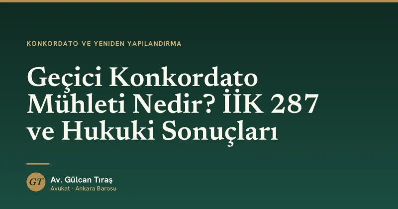 Geçici Konkordato Mühleti Nedir? İİK 287 ve Hukuki Sonuçları