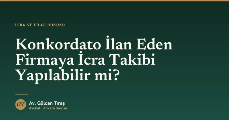 Konkordato İlan Eden Firmaya İcra Takibi Yapılabilir mi?