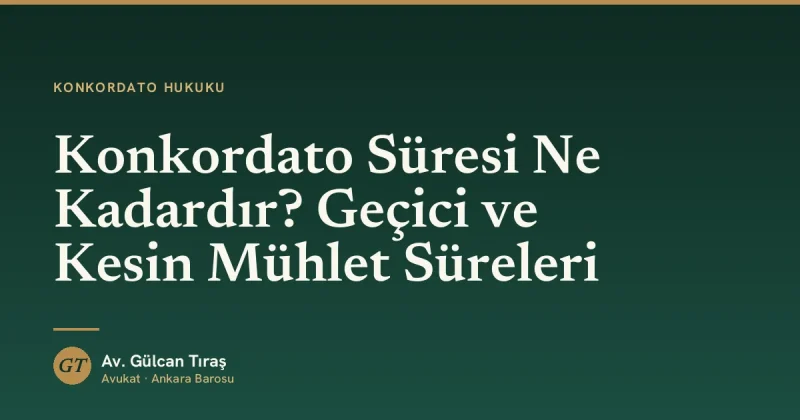 Konkordato Süresi Ne Kadardır? Geçici ve Kesin Mühlet Süreleri